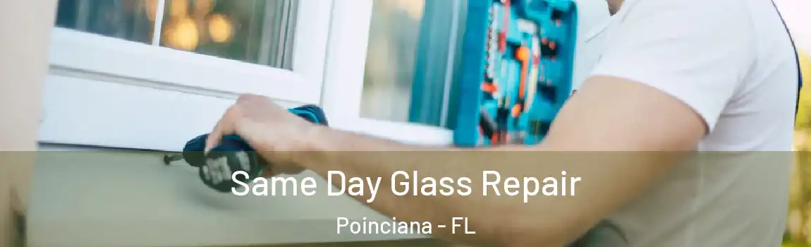  Same Day Glass Repair Poinciana - FL